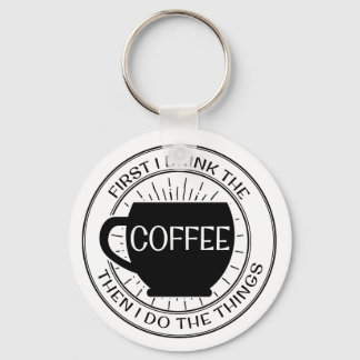 Primeiro bebo café, depois faço coisas Chaveiro