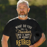 Professor aposentado Chefe de aposentadoria escola<br><div class="desc">Engraçado professor aposentado dizendo que é perfeito para a festa de aposentadoria para seu colega favorito que tem bom senso de humor. O ditado sobre este presente moderno de professor reformado diz "O que você chama de professor feliz na segunda-feira? Aposentado." Veja nossa loja para outros presentes e acessórios de...</div>