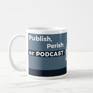 Publique, pereça ou Podcast a caneca