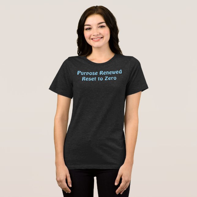 Purpose Renewed, Reset to Zero T-Shirt (Frente Completa)