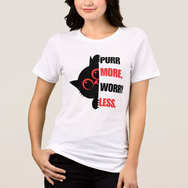 Purr More Worry Less Funny Cat Shirt (Frente)