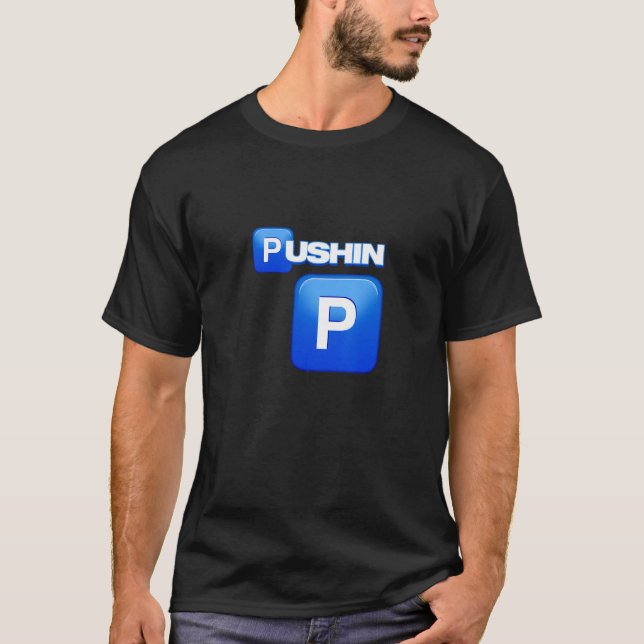 Pushin P, camisa Pushin P, Isso é P, Isso não é P. (Frente)