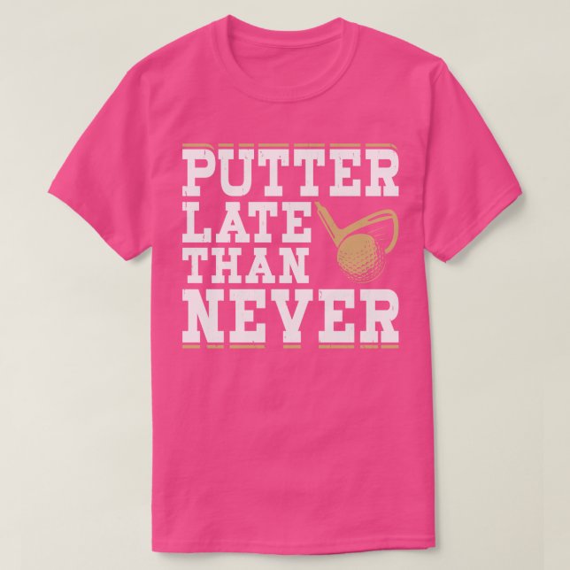 Putter Tarde Que Nunca Camisa Para Homens (Frente do Design)