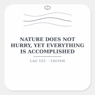Quadrado A Natureza Não Se Apressa — Adesivo de Lao Tzu