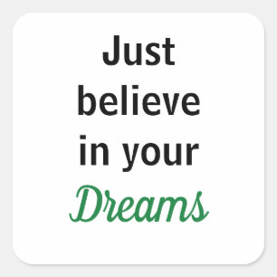 Quadrado Adesivo Just believe in your dreams