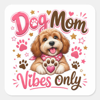 Quadrado Vibrações de Mãe de Cachorro Apenas – Adesivo Fofo