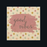 Quadro De Madeira Boas impressões macias de Deco IV |<br><div class="desc">Um design da aguarela com um fundo macio das bolinhas e bonito,  frase da tipografia. Artista: Anne Tavoletti</div>