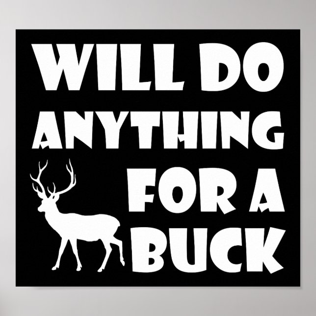 Qualquer coisa para um Buck Funny Hunting Poster (Frente)