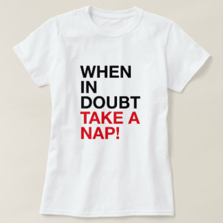 Quando em Dúvida Tire um Cochilo – Camiseta de Tip