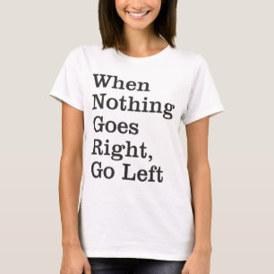 Quando nada for certo… por muito tempo camisa da