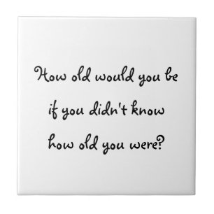 Quantos anos você teria?-azulejo?