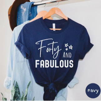 Quarenta e fabulosa camiseta