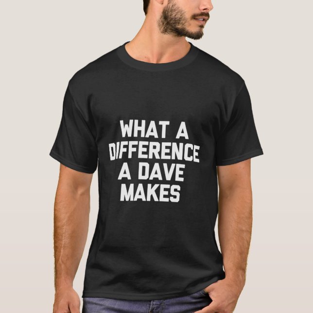Que Diferença Um Dave Torna A Camisa Engraçada Dav (Frente)