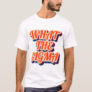 Que Sigma? Camiseta de homens.
