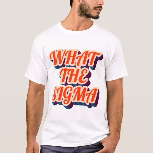 Que Sigma? Camiseta de homens. (Frente)