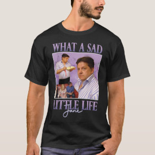 Que Triste Pequena Vida Jane Tshirt Camiseta eng