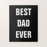 Quebra-cabeça Best Dad Ever Father's Day Birthday Gift Custom<br><div class="desc">Printed with solid black background and text template for "Best Dad Ever" which you may customize to make any personalized gifts,  party favors etc for Father's day,  birthdays,  weddings,  anniversary etc! You may also change the background color as you wish!</div>