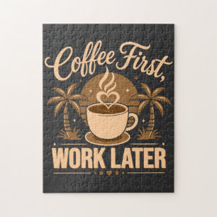 Quebra-cabeça Café Primeiro, Trabalho Depois. Alimentado por Vib