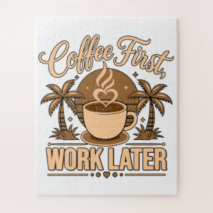 Quebra-cabeça Café Primeiro, Trabalho Depois – Movido a Cafeína