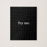 Quebra-cabeça Funny Almost All Black Try Me Jigsaw Puzzle<br><div class="desc">Are you up for the challenge of an all-black jigsaw puzzle? This one mocks you with a white "try me" in the middle,  and gives you a little head start! Puzzle can also be personalized with your own custom phrase.</div>