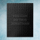 Quebra-cabeça Solid Black Puzzle with You Can Do This (Name)<br><div class="desc">This solid black puzzle can be created with the number of pieces you select. The design features a solid black background with the words "You can do this (Name)" in a slightly lighter shade of black. You can customize the name of the recipient and encourage him or her at the...</div>