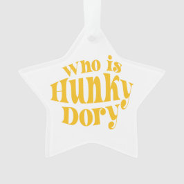 Quem é Hunky Dory? Ornamento acrílico
