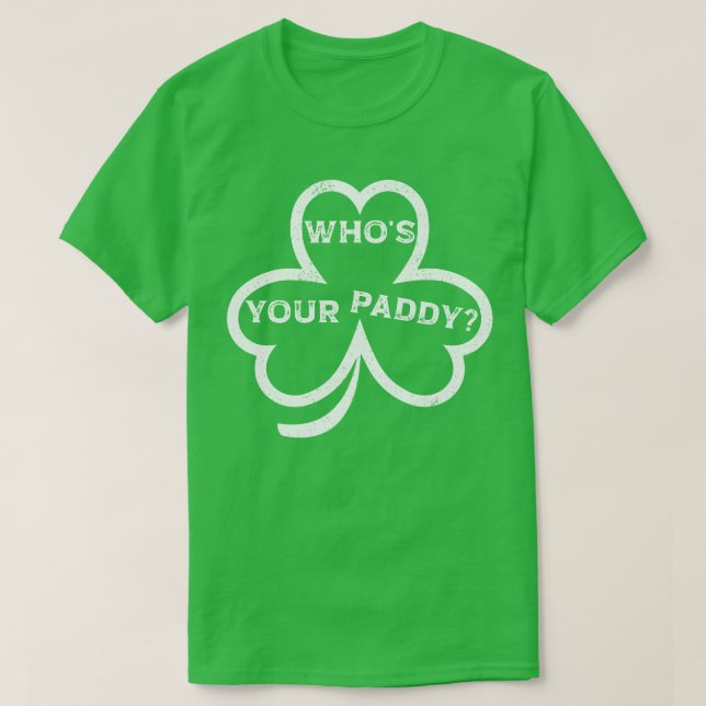 Quem é o seu Paddy? – Camiseta engraçada do Dia de (Frente do Design)