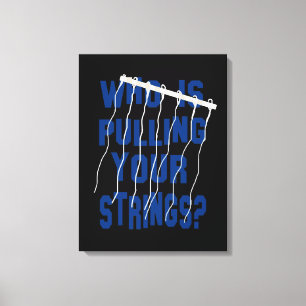 Quem Está Puxando Suas Cordas? Canvas esticada