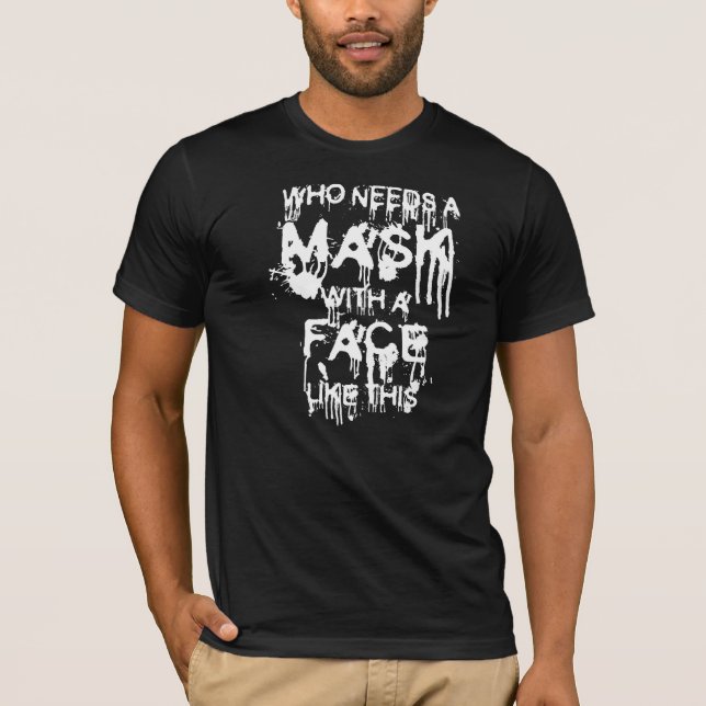 Quem precisa de uma camiseta de máscara (Frente)