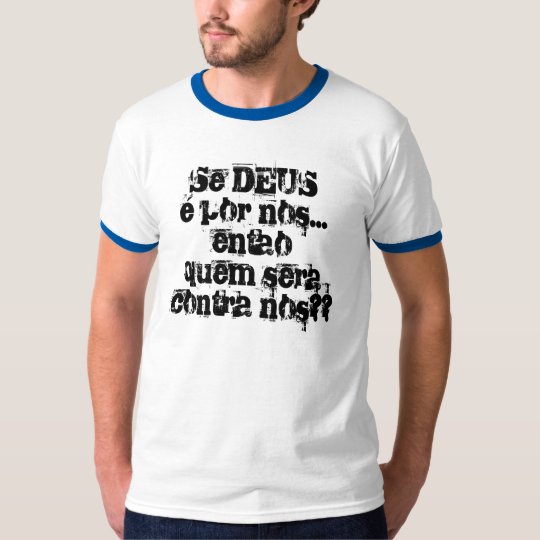 Quem será contra nós? camiseta