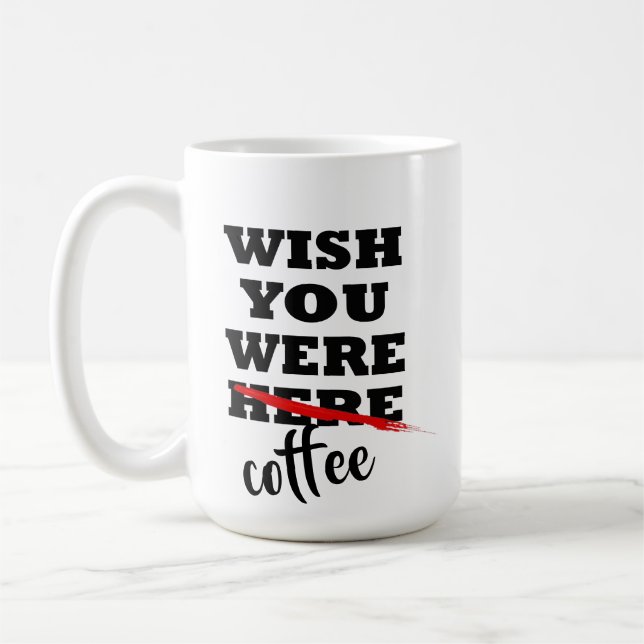 queria que você fosse uma caneca de café dia de os (Esquerda)