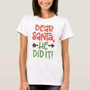 Querido Papai Noel Ele Fez Camiseta de Natal