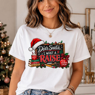Querido Papai Noel Eu Quero Um Aumento Camiseta De