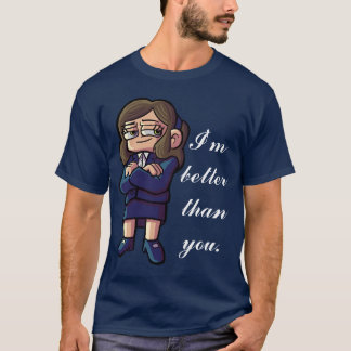 Rachel "eu sou melhor do que você" camisa