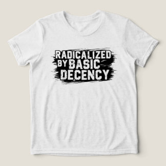 Radicalized By Basic Decency Quote