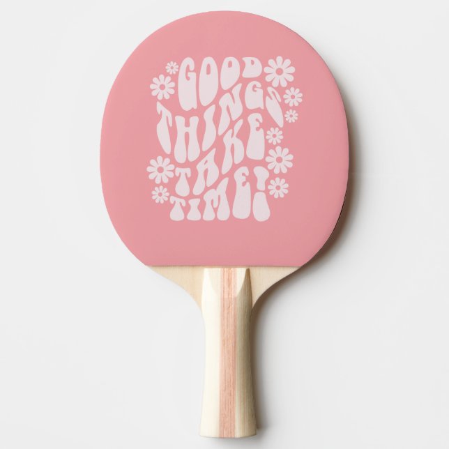 Raquete De Ping Pong Boas Coisas Levam Tempo Retrorando Flores (Frente)