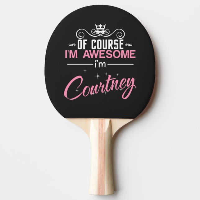 Raquete De Ping Pong Claro que sou incrível, sou Courtney (Frente)