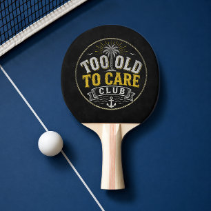 Raquete De Ping Pong Clube Velho Demais para se Importar Meu Dar-de-Omb