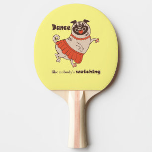 Raquete De Ping Pong Dança como se ninguém estivesse assistindo Pug Gir