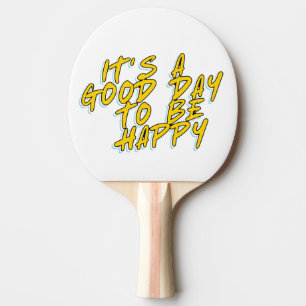 RAQUETE DE PING PONG É UM BOM DIA PARA SER FELIZ