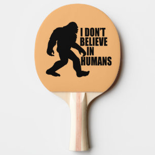 Raquete De Ping Pong Engraçado Pé Grande Não Acredito em Humanos