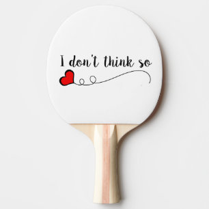 Raquete De Ping Pong Eu não acho que é um coração de rabisco
