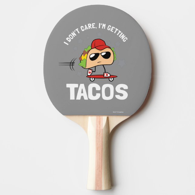 Raquete De Ping Pong Eu não me importo, eu estou pegando tacos (Frente)