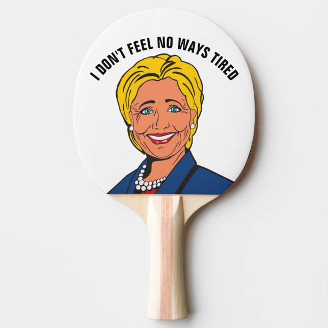 RAQUETE DE PING PONG EU NÃO SINTO NENHUMA MANEIRA DE CANSAR HILLARY (Frente)