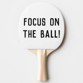 Raquete De Ping Pong Foco na bola! Provérbio engraçado