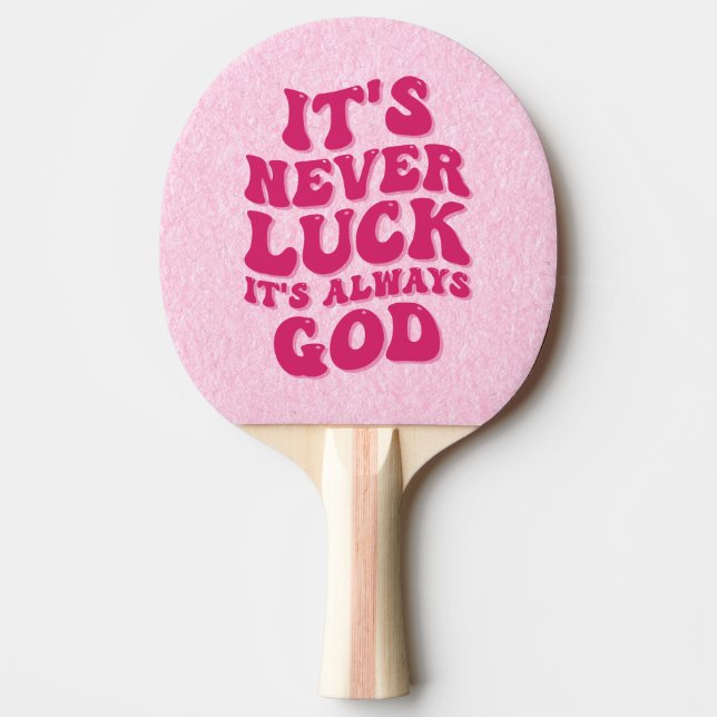 Raquete De Ping Pong Nunca é Sorte que é sempre Deus (Frente)