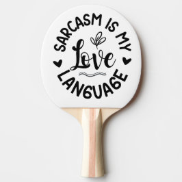 Raquete De Ping Pong O Sarcasmo É Meu Amor