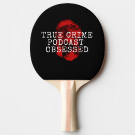 Raquete De Ping Pong Podcast do Crime Verdadeiro Obcecado