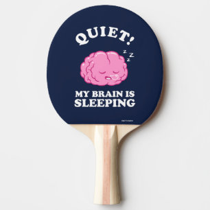 Raquete De Ping Pong Silêncio! Meu cérebro está dormindo