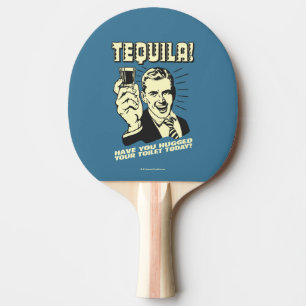Raquete De Ping Pong Tequila: Abraçou seu banheiro hoje